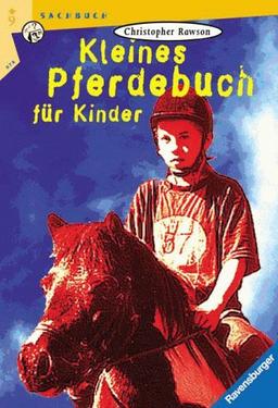 Kleines Pferdebuch für Kinder. Alles über Pferde, wie man sie pflegt und reitet.