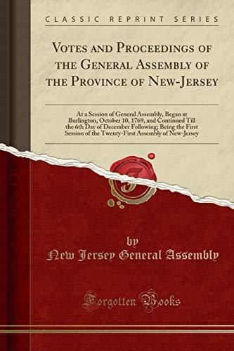 Votes and Proceedings of the General Assembly of the Province of New-Jersey: At a Session of General Assembly, Began at Burlington, October 10, 1769, ... the First Session of the Twenty-First Assembl