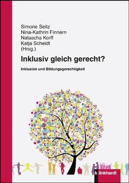 Inklusiv gleich gerecht?: Inklusion und Bildungsgerechtigkeit