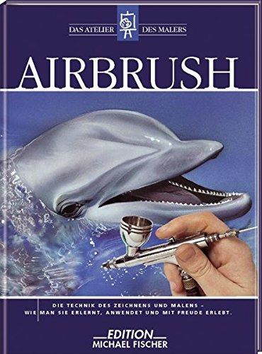 Airbrush: Technik (Das Atelier des Malers)