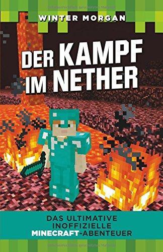 Der Kampf im Nether: Das ultimative inoffizielle Minecraft-Abenteuer