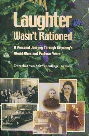 Laughter Wasn't Rationed: A Personal Journey Through Germany's World Wars and Postwar Years