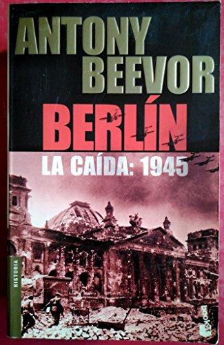 Berlin La Caida 1945 (Biblioteca Antony Beevor)