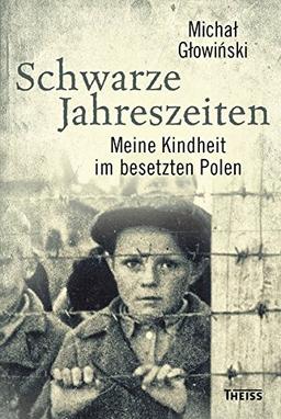 Schwarze Jahreszeiten: Meine Kindheit im besetzten Polen