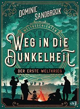 Weltgeschichte(n) – Weg in die Dunkelheit. Der Erste Weltkrieg (Die Weltgeschichten-Reihe, Band 3)