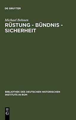 Rüstung - Bündnis - Sicherheit: Dreibund und informeller Imperialismus 1900-1908 (Bibliothek des Deutschen Historischen Instituts in Rom, Band 60)