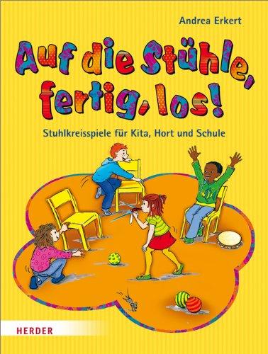 Auf die Stühle, fertig, los!: Stuhlkreisspiele für Kita, Hort und Schule