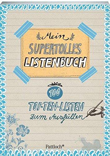 Mein supertolles Listenbuch: 100 Top-Ten-Listen zum Ausfüllen