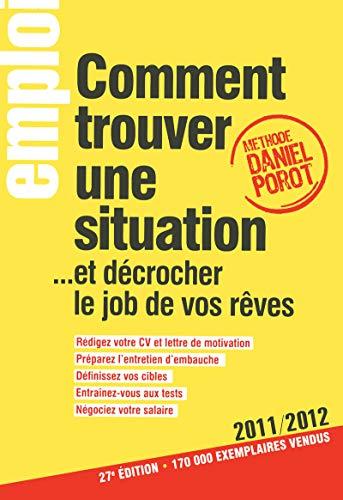 Comment trouver une situation... : et décrocher le job de vos rêves