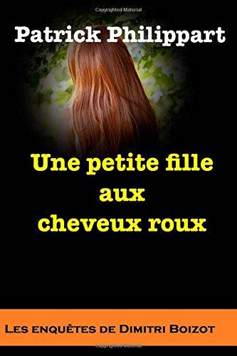 Une petite fille aux cheveux roux (Les enquêtes de Dimitri Boizot)