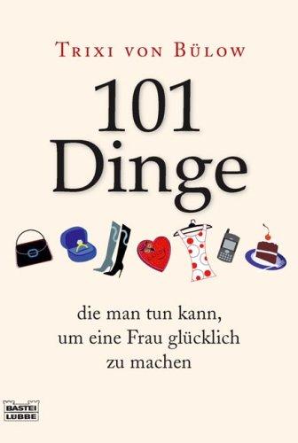 101 Dinge, die man tun kann,um eine Frau glücklich zu machen