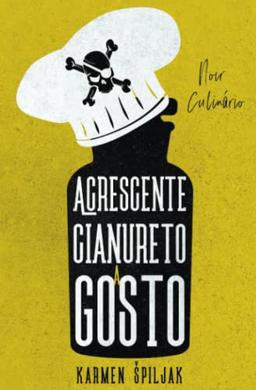 Acrescente cianureto a gosto: Uma coleção de contos sombrios com pitadas culinárias