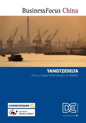 BusinessFocus China - Yangtzedelta: Chinas wichtigste Wirtschaftsregion im Überblick