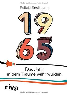 1965: Das Jahr, in dem Träume wahr wurden