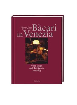 Culinaris - Bàcari in Venezia: Vom Essen und Trinken in Venedig