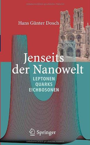 Jenseits der Nanowelt: Leptonen, Quarks und Eichbosonen: Leptonen, Quarks, Eichbosonen