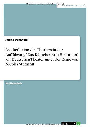 Die Reflexion des Theaters in der Aufführung "Das Käthchen von Heilbronn" am Deutschen Theater unter der Regie von Nicolas Stemann