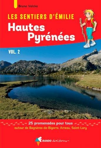 Les sentiers d'Emilie dans les Hautes-Pyrénées : 25 promenades pour tous. Vol. 2. Autour de Bagnères-de-Bigorre, Arreau, Saint-Lary