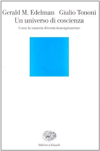 Un universo di coscienza. Come la materia diventa immaginazione (Biblioteca Einaudi, Band 98)