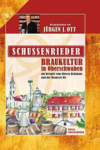 Schussenrieder Braukultur in Oberschwaben: Am Beispiel vom Oberen Bräuhaus und der Brauerei Ott (Edition Schussenrieder)