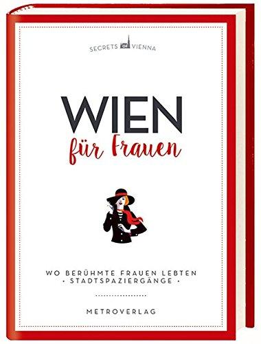 Wien für Frauen: Wo berühmte Frauen lebten