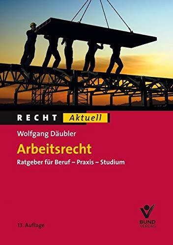 Arbeitsrecht | Bis 30.6.2020 inkl. Dossier „Arbeitsrecht in Zeiten des Corona-Virus“: Ratgeber für Beruf – Praxis – Studium (Recht Aktuell)