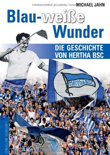 Blau-weiße Wunder: Die Geschichte von Hertha BSC