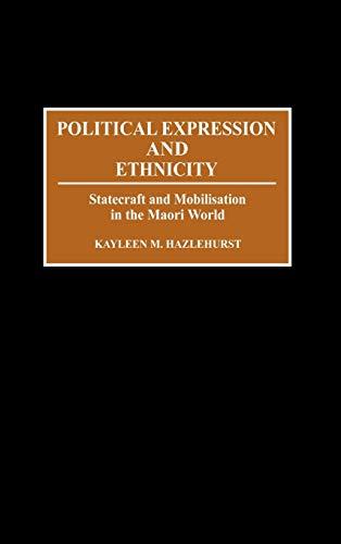 Political Expression and Ethnicity: Statecraft and Mobilization in the Maori World