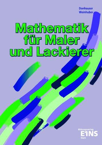 Mathematik für Maler und Lackierer: Grundstufe und Fachstufen Lehr-/Fachbuch