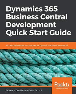 Dynamics 365 Business Central Development Quick Start Guide: Modern development techniques for Dynamics 365 Business Central (English Edition)