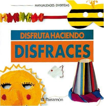 Disfruta haciendo disfraces (Manualidades divertidas)