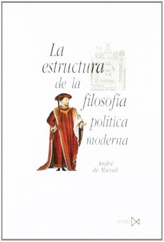 La estructura de la filosofía política moderna (Fundamentos, Band 203)