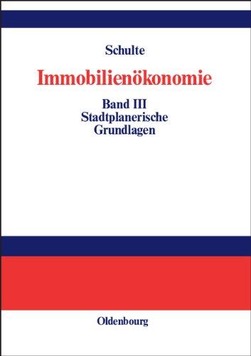 Immobilienökonomie Band III: Stadtplanerische Grundlagen