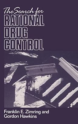 The Search for Rational Drug Control (An Earl Warren Legal Institute Study)