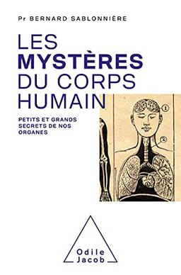 Les mystères du corps humain : petits et grands secrets de nos organes