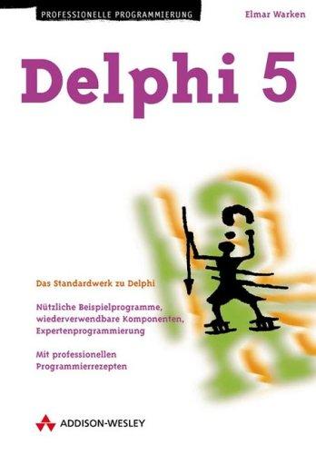 Delphi 5 . Das Standardwerk zu Delphi (Programmer's Choice)