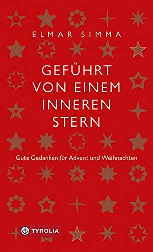 Geführt von einem inneren Stern: Gute Gedanken für Advent und Weihnachten