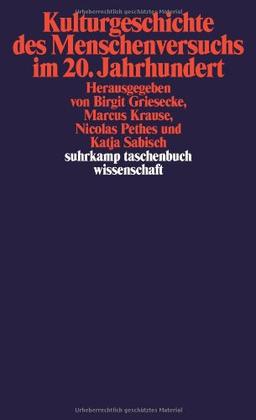 Kulturgeschichte des Menschenversuchs im 20. Jahrhundert (suhrkamp taschenbuch wissenschaft)