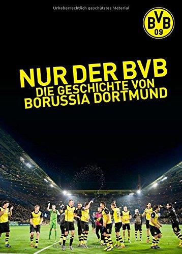 Nur der BVB: Die Geschichte von Borussia Dortmund