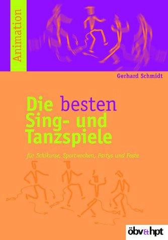 Die besten Sing- und Tanzspiele: Für Schikurse, Sportwochen, Partys und Feste