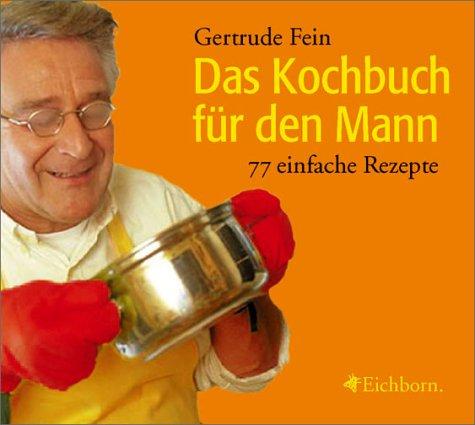 Das Kochbuch für den Mann. 77 einfache Rezepte