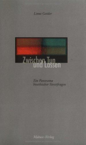 Zwischen Tun und Lassen. Ein Panorama bioethischer Streitfragen - Essays