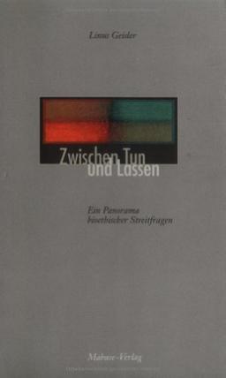 Zwischen Tun und Lassen. Ein Panorama bioethischer Streitfragen - Essays