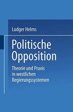 Politische Opposition: Theorie und Praxis in westlichen Regierungssystemen (Universitätstaschenbücher) (German Edition)