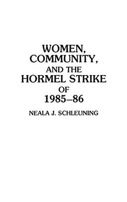 Women, Community, and the Hormel Strike of 1985-86 (Contributions in Women's Studies)