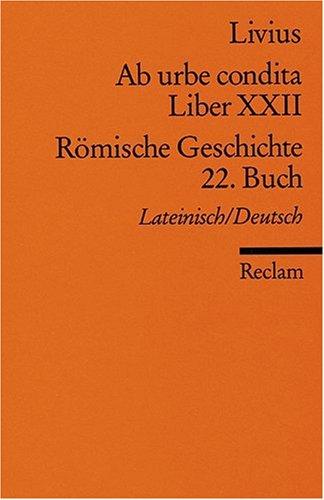 Ab urbe condita. Liber XXII /Römische Geschichte. 22. Buch (Der Zweite Punische Krieg II): Lat. /Dt.: Der Zweite Punische Krieg 2