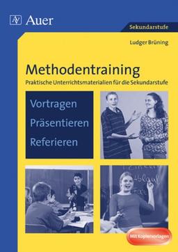 Methodentraining: Vortragen - Präsentieren - Referieren: Praktische Unterrichtsmaterialien für die Sekundarstufe (5. bis 10. Klasse)