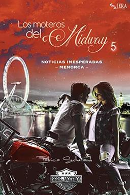 Los moteros del MidWay, 5: Noticias inesperadas. Menorca (Extras Serie Moteros)