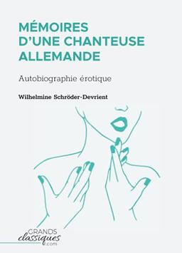 Mémoires d'une chanteuse allemande : Autobiographie érotique