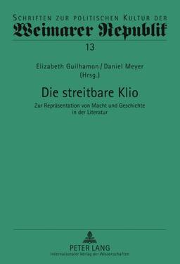 Die streitbare Klio: Zur Repräsentation von Macht und Geschichte in der Literatur